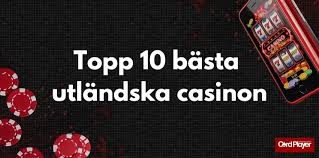 Bästa Utländska Casino En Guid Till De Topprankade Valen