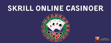 Casinoer Med Skrill Den Bedste Betalingsmetode til Online Spil